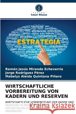 Wirtschaftliche Vorbereitung Von Kadern Und Reserven Ramón Jesús Miranda Echevarría, Jorge Rodríguez Pérez, Mabelys Aleida Quintana Piñero 9786202965538 Verlag Unser Wissen