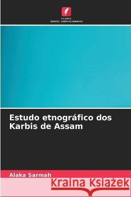 Estudo etnográfico dos Karbis de Assam Alaka Sarmah 9786202966443