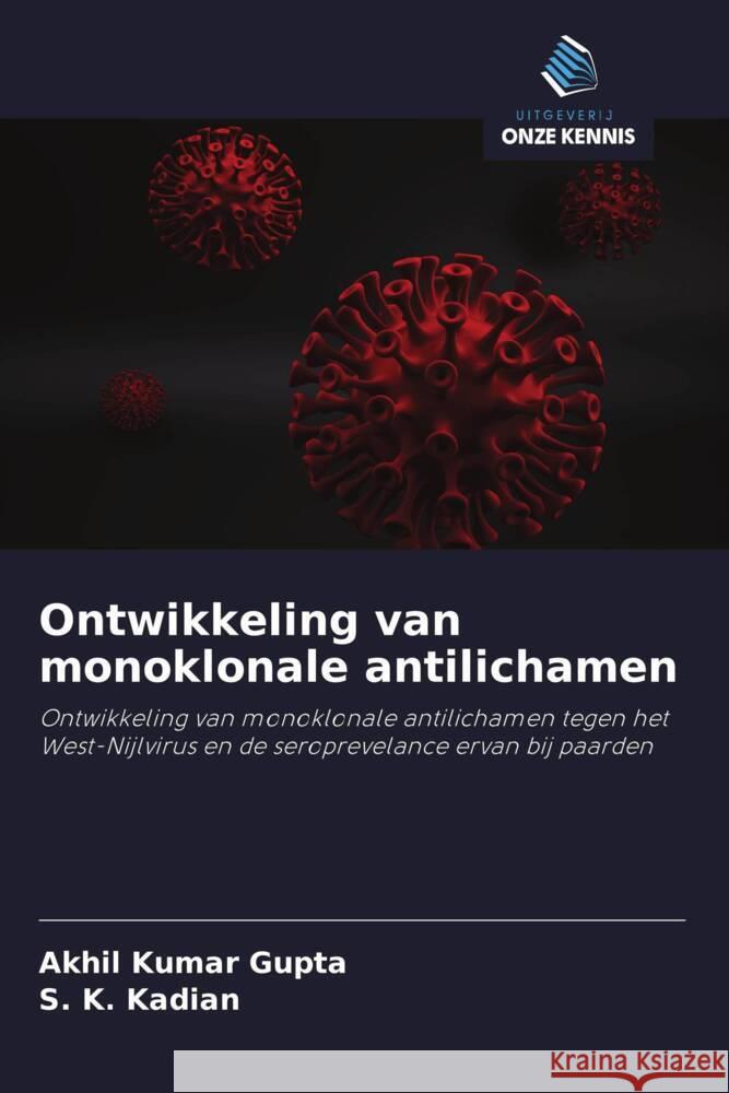 Ontwikkeling van monoklonale antilichamen Gupta, Akhil Kumar, Kadian, S. K. 9786202966733 Uitgeverij Onze Kennis