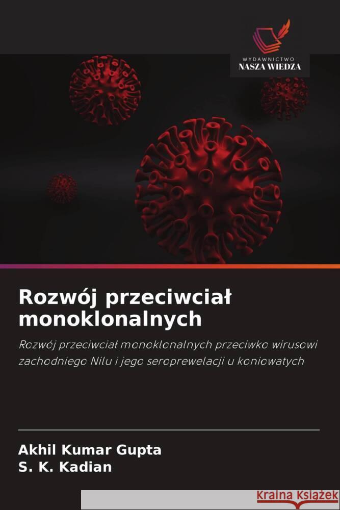 Rozwój przeciwcial monoklonalnych Gupta, Akhil Kumar, Kadian, S. K. 9786202966740 Wydawnictwo Nasza Wiedza