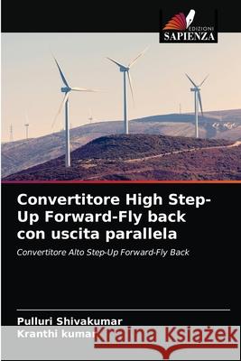 Convertitore High Step-Up Forward-Fly back con uscita parallela Pulluri Shivakumar, Kranthi Kumar 9786202969161