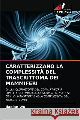 Caratterizzano La Complessità del Trascrittoma Dei Mammiferi Jiaqian Wu 9786202969680 Edizioni Sapienza