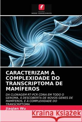 Caracterizam a Complexidade Do Transcriptoma de Mamíferos Jiaqian Wu 9786202969703 Edicoes Nosso Conhecimento