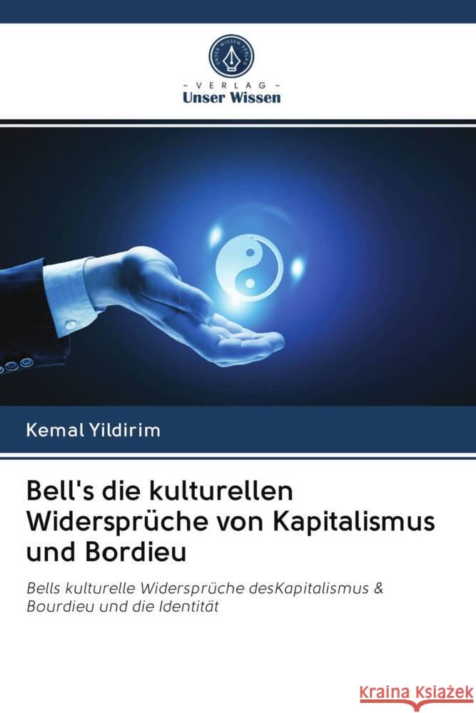 Bell's die kulturellen Widersprüche von Kapitalismus und Bordieu Yildirim, Kemal 9786202970952