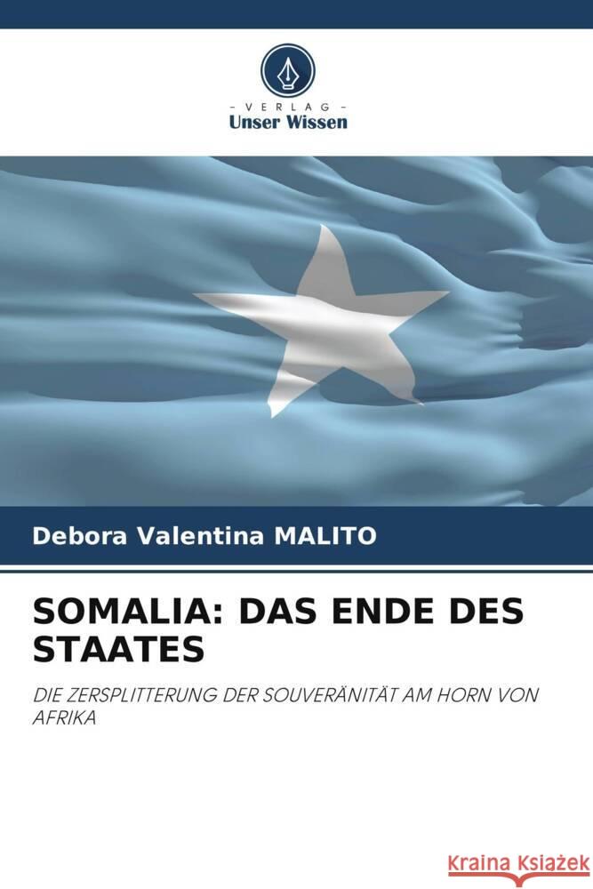 SOMALIA: DAS ENDE DES STAATES Malito, Debora Valentina 9786202972765