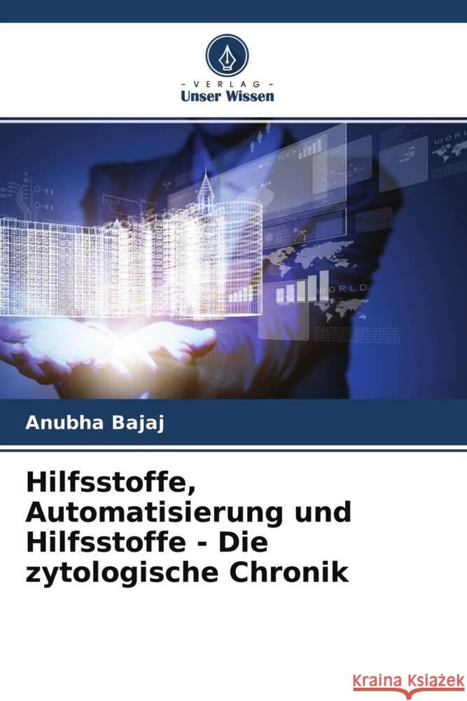 Hilfsstoffe, Automatisierung und Hilfsstoffe - Die zytologische Chronik Bajaj, Anubha 9786202972796