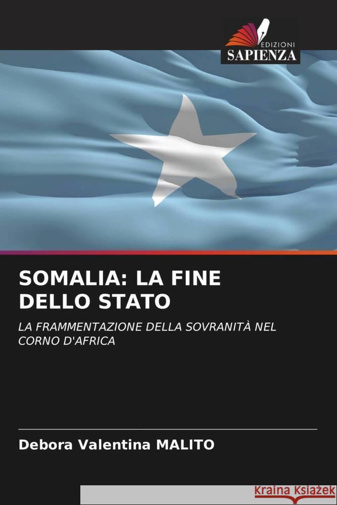 SOMALIA: LA FINE DELLO STATO Malito, Debora Valentina 9786202973144