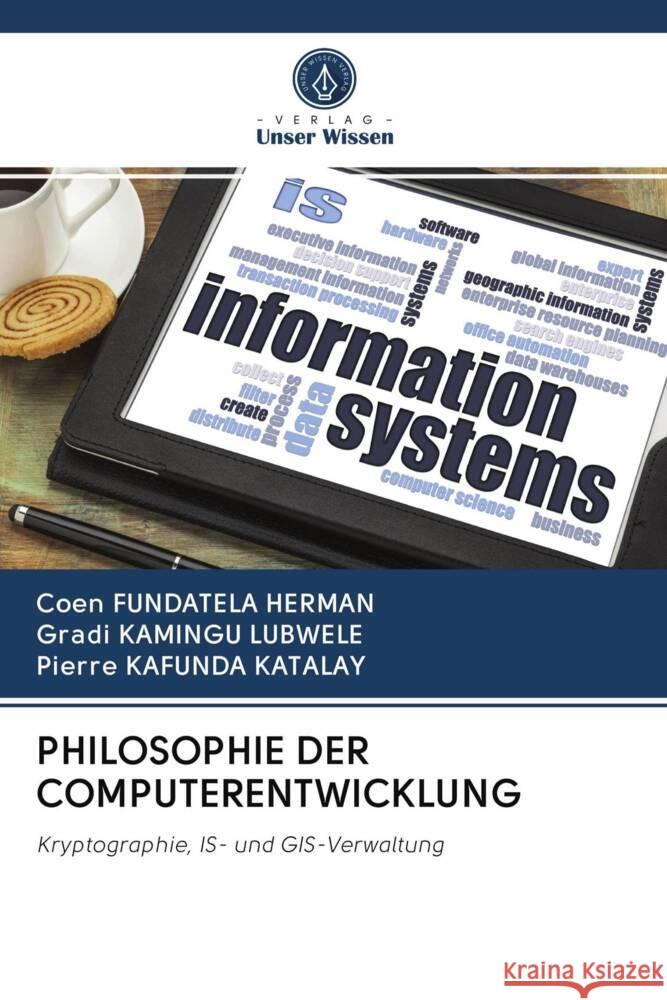 PHILOSOPHIE DER COMPUTERENTWICKLUNG FUNDATELA HERMAN, Coen, KAMINGU LUBWELE, Gradi, KAFUNDA KATALAY, Pierre 9786202973809 Verlag Unser Wissen
