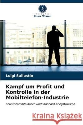 Kampf um Profit und Kontrolle in der Mobiltelefon-Industrie Luigi Sallustio 9786202974332