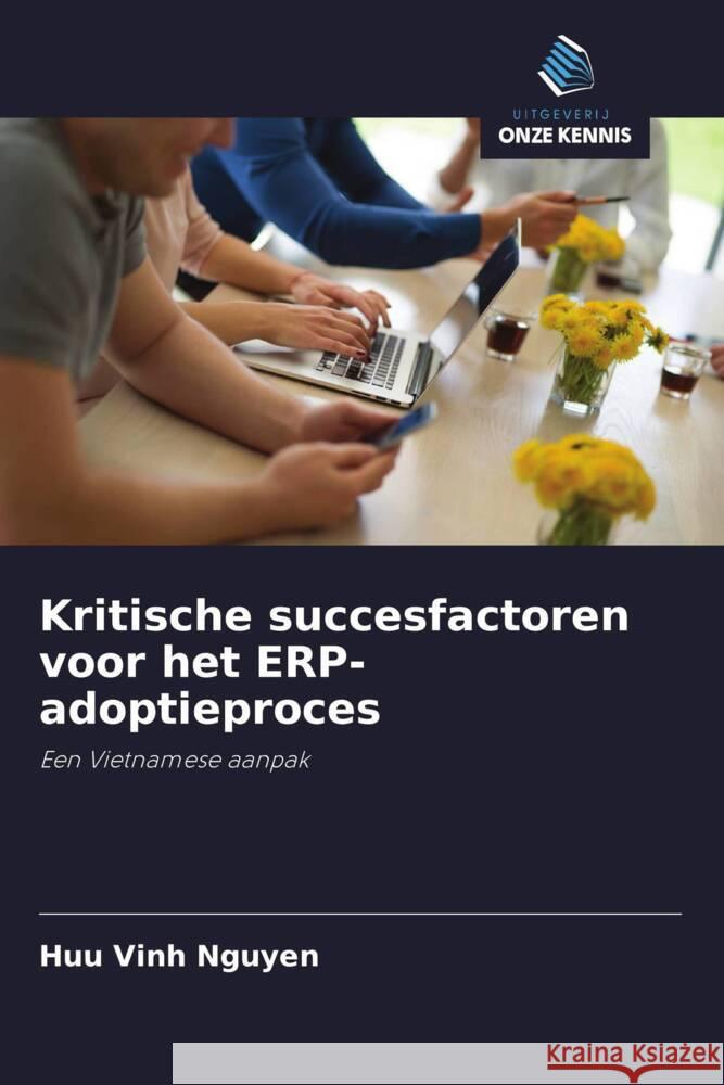 Kritische succesfactoren voor het ERP-adoptieproces Nguyen, Huu Vinh 9786202974479