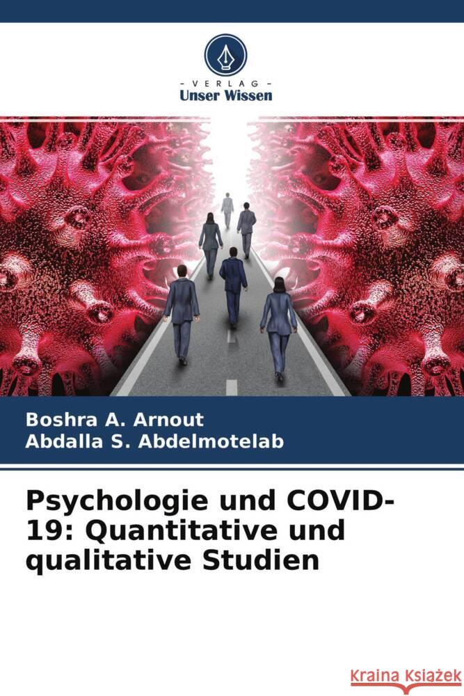 Psychologie und COVID-19: Quantitative und qualitative Studien Arnout, Boshra, Abdelmotelab, Abdalla S. 9786202974639 Verlag Unser Wissen