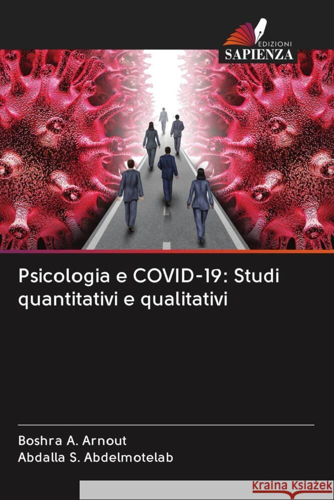 Psicologia e COVID-19: Studi quantitativi e qualitativi Arnout, Boshra, Abdelmotelab, Abdalla S. 9786202974660 Edizioni Sapienza