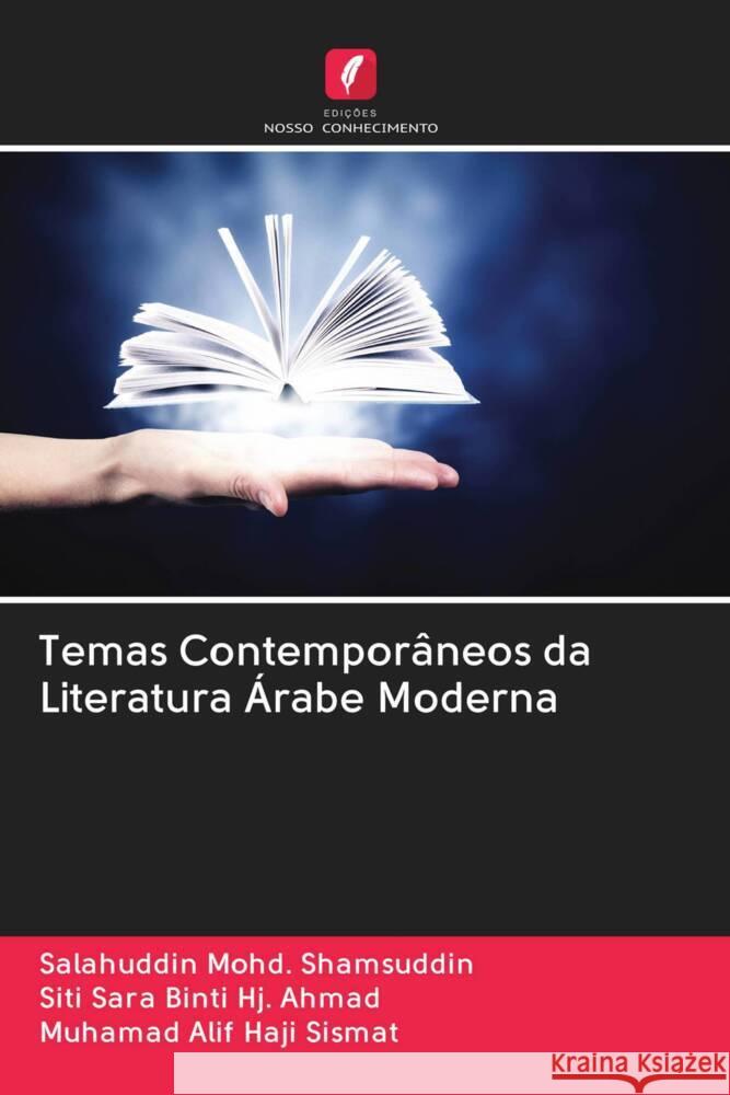 Temas Contemporâneos da Literatura Árabe Moderna Mohd. Shamsuddin, Salahuddin, Hj. Ahmad, Siti Sara binti, Haji Sismat, Muhamad Alif 9786202975087