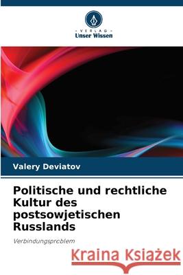 Politische und rechtliche Kultur des postsowjetischen Russlands Valery Deviatov 9786202975353