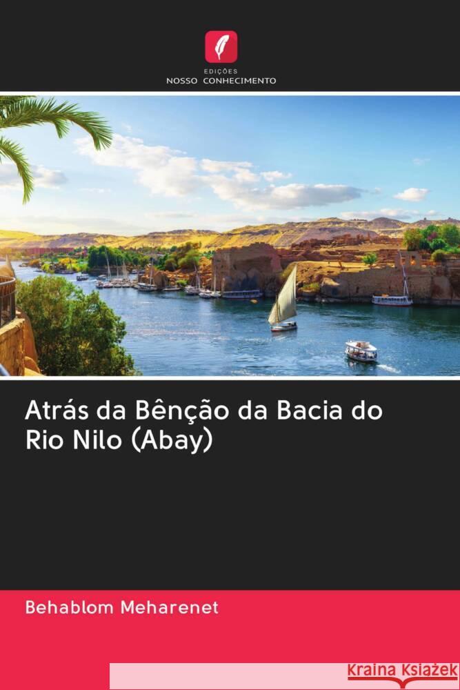 Atrás da Bênção da Bacia do Rio Nilo (Abay) Meharenet, Behablom 9786202975582 Edicoes Nosso Conhecimento