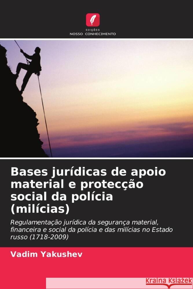 Bases jurídicas de apoio material e protecção social da polícia (milícias) Yakushev, Vadim 9786202975896 Edições Nosso Conhecimento