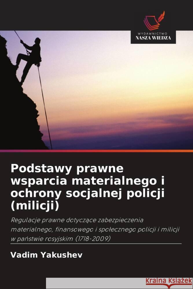 Podstawy prawne wsparcia materialnego i ochrony socjalnej policji (milicji) Yakushev, Vadim 9786202975926 Wydawnictwo Nasza Wiedza