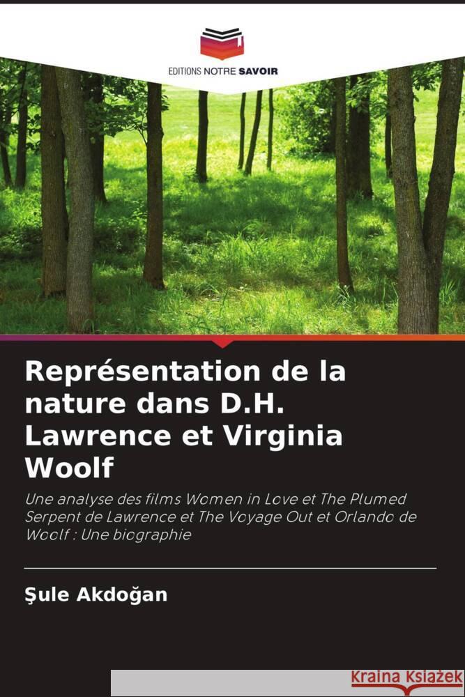 Représentation de la nature dans D.H. Lawrence et Virginia Woolf Akdogan, Sule 9786202976299