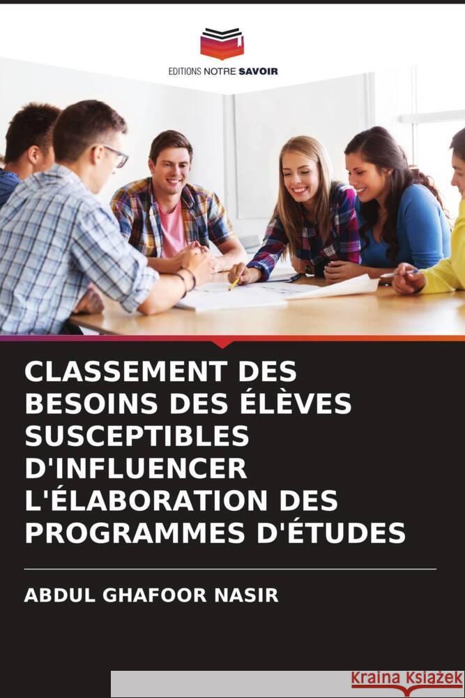 CLASSEMENT DES BESOINS DES ÉLÈVES SUSCEPTIBLES D'INFLUENCER L'ÉLABORATION DES PROGRAMMES D'ÉTUDES Nasir, Abdul Ghafoor 9786202976435