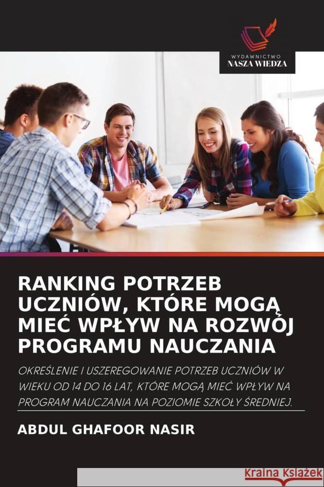 RANKING POTRZEB UCZNIÓW, KTÓRE MOGA MIEC WPLYW NA ROZWÓJ PROGRAMU NAUCZANIA Nasir, Abdul Ghafoor 9786202976473