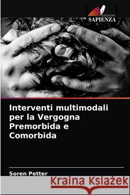 Interventi multimodali per la Vergogna Premorbida e Comorbida Soren Petter 9786202976671 Edizioni Sapienza
