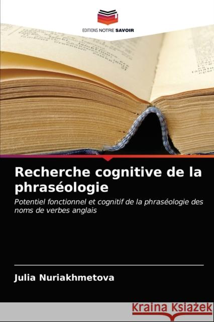 Recherche cognitive de la phraséologie Julia Nuriakhmetova 9786202976855 Editions Notre Savoir