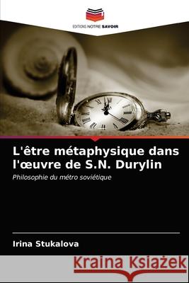 L'être métaphysique dans l'oeuvre de S.N. Durylin Stukalova, Irina 9786202976930