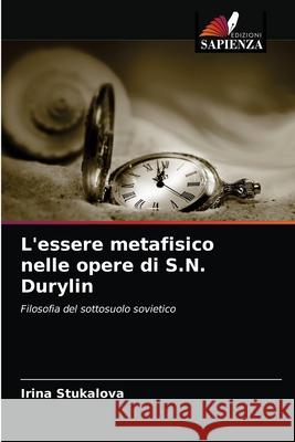 L'essere metafisico nelle opere di S.N. Durylin Stukalova, Irina 9786202976961