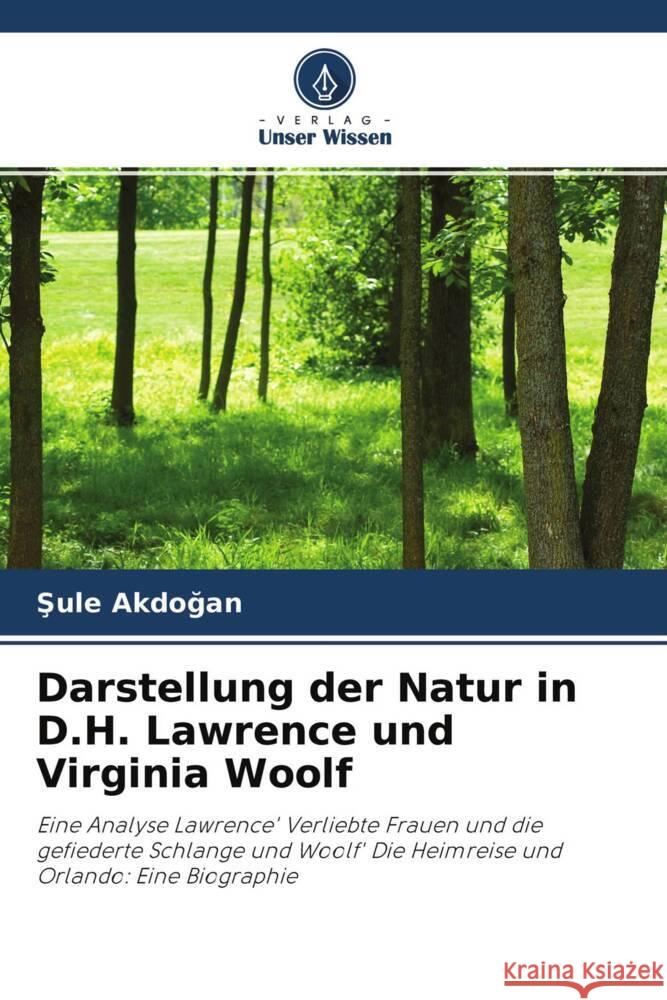 Darstellung der Natur in D.H. Lawrence und Virginia Woolf Akdogan, Sule 9786202977326