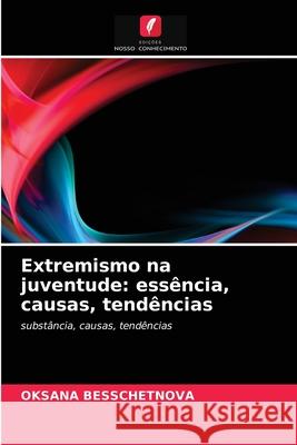 Extremismo na juventude: essência, causas, tendências Besschetnova, Oksana 9786202977548