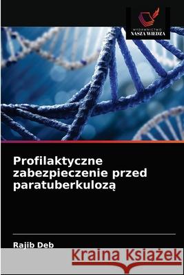 Profilaktyczne zabezpieczenie przed paratuberkulozą Rajib Deb 9786202978231 Wydawnictwo Nasza Wiedza