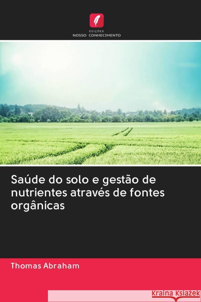 Saúde do solo e gestão de nutrientes através de fontes orgânicas Abraham, Thomas 9786202980005