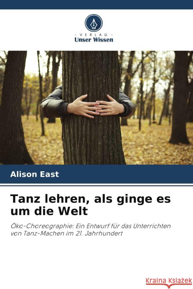 Tanz lehren, als ginge es um die Welt East, Alison 9786202980098 Verlag Unser Wissen