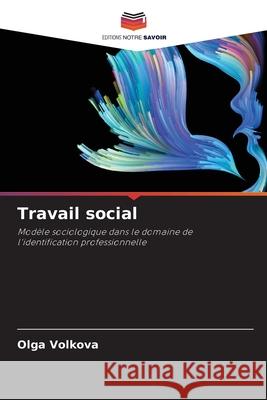 Travail social Olga Volkova 9786202980616 Editions Notre Savoir