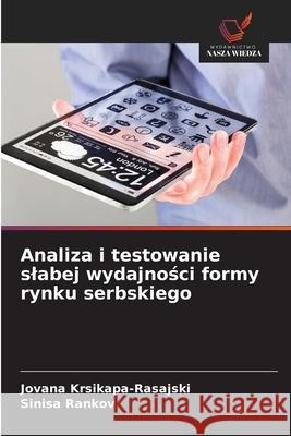 Analiza i testowanie slabej wydajności formy rynku serbskiego Jovana Krsikapa-Rasajski, Sinisa Rankov 9786202980975