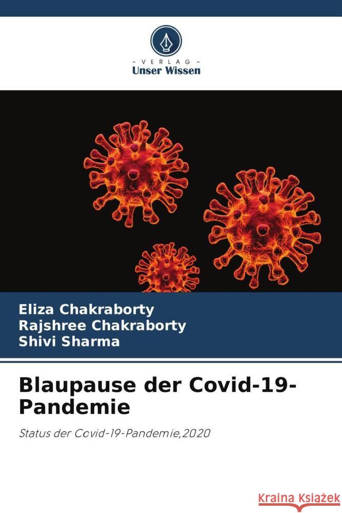 Blaupause der Covid-19-Pandemie Chakraborty, Eliza, Chakraborty, Rajshree, Sharma, Shivi 9786202981484 Verlag Unser Wissen