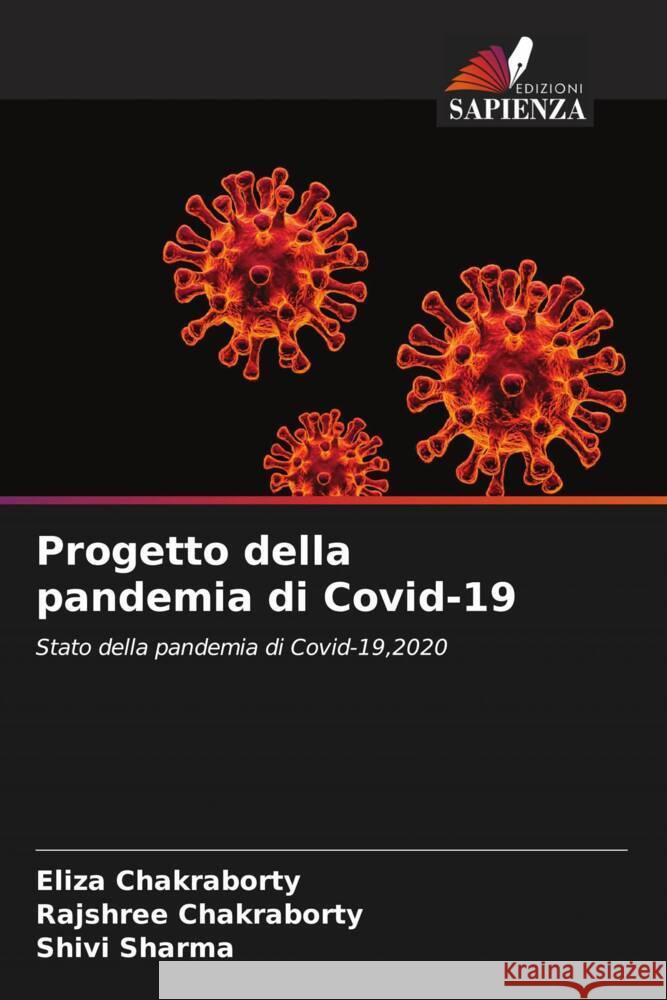 Progetto della pandemia di Covid-19 Chakraborty, Eliza, Chakraborty, Rajshree, Sharma, Shivi 9786202981545 Edizioni Sapienza