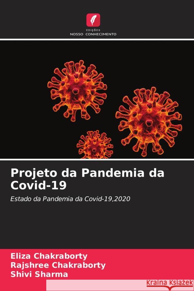 Projeto da Pandemia da Covid-19 Chakraborty, Eliza, Chakraborty, Rajshree, Sharma, Shivi 9786202981590 Edições Nosso Conhecimento