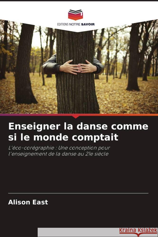 Enseigner la danse comme si le monde comptait East, Alison 9786202981620 Editions Notre Savoir