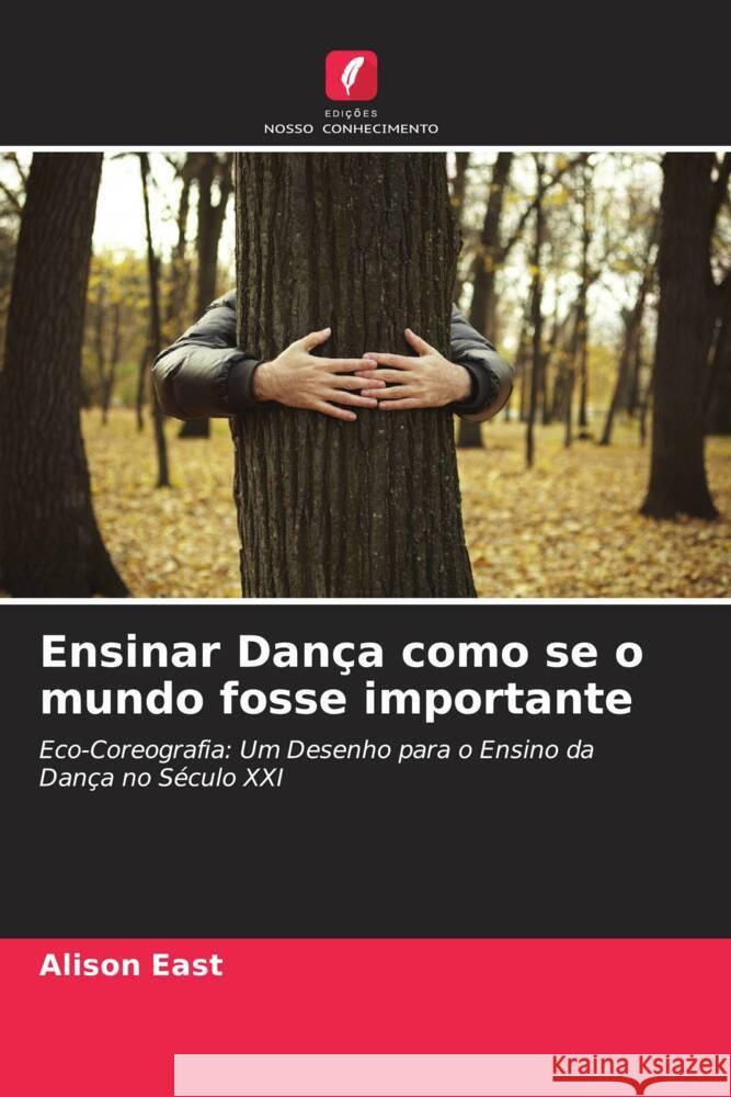 Ensinar Dança como se o mundo fosse importante East, Alison 9786202981668 Edições Nosso Conhecimento