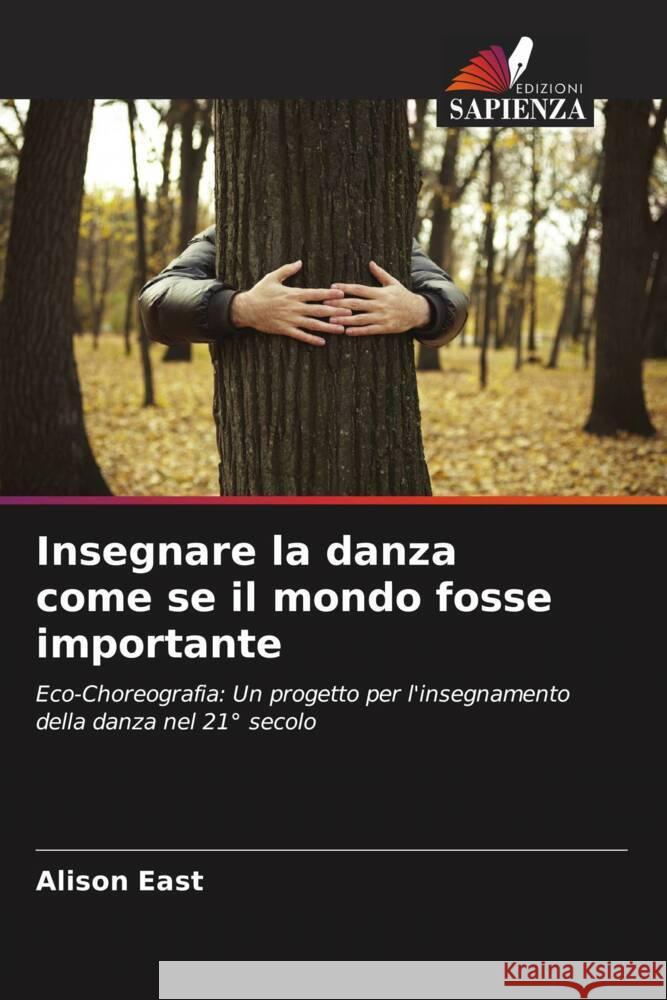 Insegnare la danza come se il mondo fosse importante East, Alison 9786202981675 Edizioni Sapienza