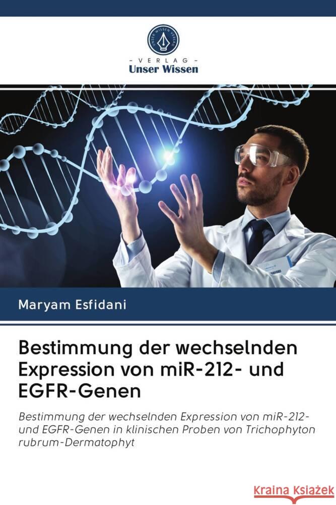 Bestimmung der wechselnden Expression von miR-212- und EGFR-Genen Esfidani, Maryam 9786202982658