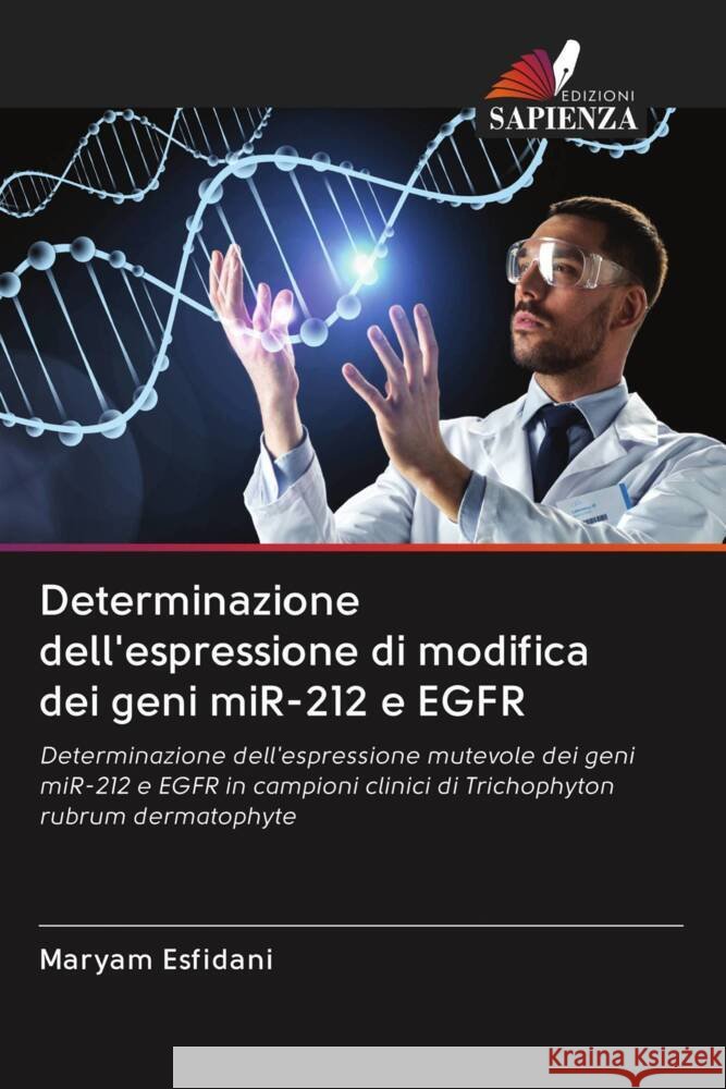 Determinazione dell'espressione di modifica dei geni miR-212 e EGFR Esfidani, Maryam 9786202982696 Edizioni Sapienza