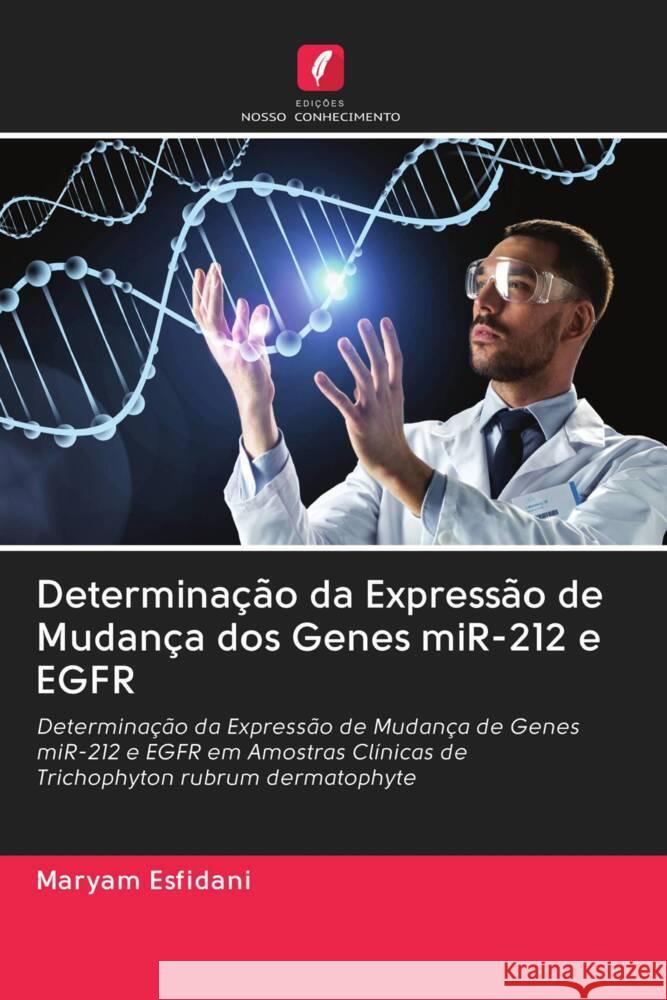 Determinação da Expressão de Mudança dos Genes miR-212 e EGFR Esfidani, Maryam 9786202982788