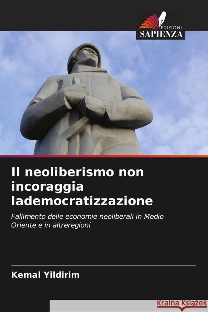 Il neoliberismo non incoraggia lademocratizzazione Yildirim, Kemal 9786202983006 Edizioni Sapienza