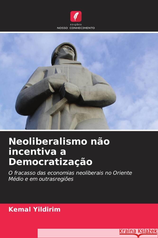 Neoliberalismo não incentiva a Democratização Yildirim, Kemal 9786202983037 Edições Nosso Conhecimento