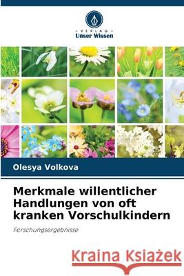 Merkmale willentlicher Handlungen von oft kranken Vorschulkindern Olesya Volkova 9786202983068