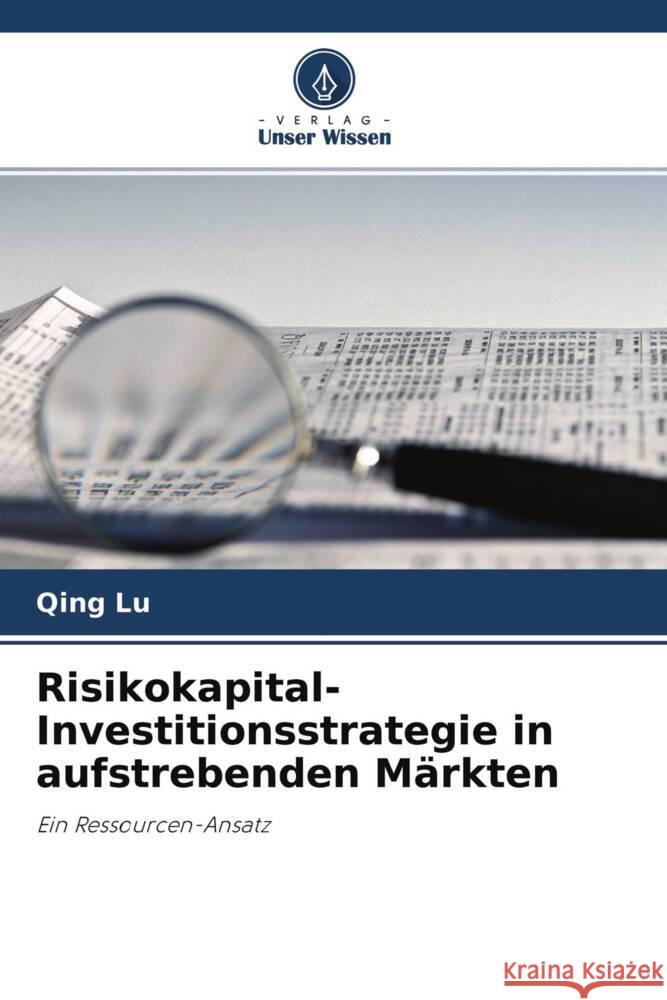 Risikokapital-Investitionsstrategie in aufstrebenden Märkten Lu, Qing 9786202983099