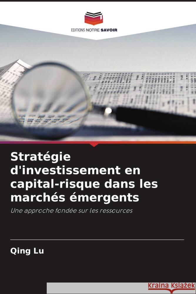 Stratégie d'investissement en capital-risque dans les marchés émergents Lu, Qing 9786202983105