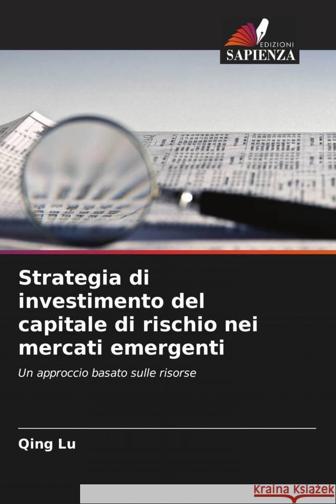 Strategia di investimento del capitale di rischio nei mercati emergenti Lu, Qing 9786202983143 Edizioni Sapienza